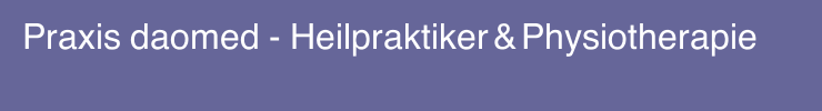 Praxis  daomed  -  Heilpraktiker & Physiotherapie